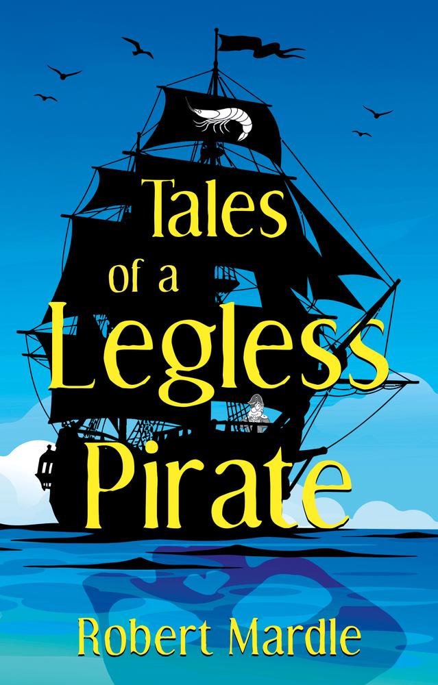 Tales of a Legless Pirate - Robert Mardle