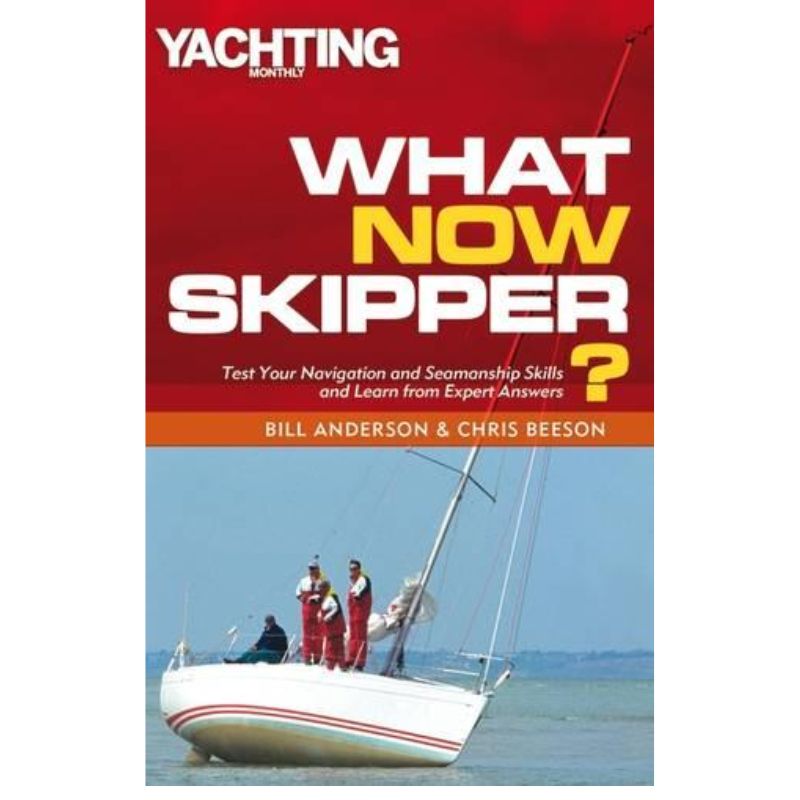 What Now Skipper? Navigation & Seamanship Problems Answered
